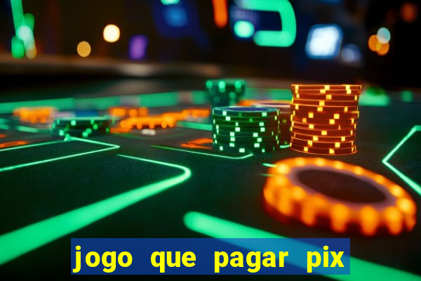 jogo que pagar pix na hora